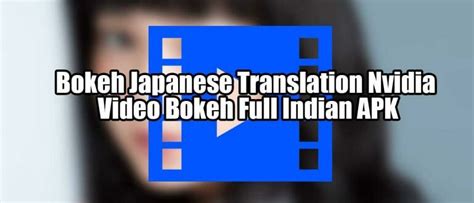 BOKEH JAPANESE TRANSLATION NVIDIA VIDEO BOKEH FULL INDONESIA TERBARU vote headliner terbaik — 212 pilihan bersih unggulan image 1